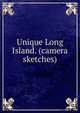 Unique Long Island. (camera sketches), 