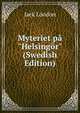 Myteriet p? "Helsing?r" (Swedish Edition), Jack London 
