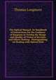 The Optical Manual: Or Handbook of Instructions for the Guidance of Surgeons in Testing the Range and Quality of Vision of Recruits and Others Seeking . Distinguishing Ad Dealing with Optical Defe, Thomas Longmore 