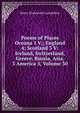 Poems of Places Oceana 1 V.; England 4; Scotland 3 V: Iceland, Switzerland, Greece, Russia, Asia, 3 America 5, Volume 30, Henry Wadsworth Longfellow 