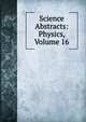 Science Abstracts: Physics, Volume 16, 