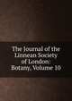 The Journal of the Linnean Society of London: Botany, Volume 10, 