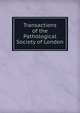 Transactions of the Pathological Society of London., 