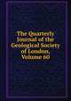 The Quarterly Journal of the Geological Society of London, Volume 60, 