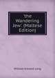 'the Wandering Jew'. (Maltese Edition), William Edward Long 
