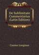 De Sublimitate Commentarius (Latin Edition), Cassius Longinus 