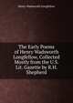 The Early Poems of Henry Wadsworth Longfellow, Collected Mostly from the U.S. Lit. Gazette by R.H. Shepherd, Henry Wadsworth Longfellow 