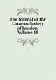 The Journal of the Linnean Society of London, Volume 18, 