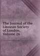 The Journal of the Linnean Society of London, Volume 26, 