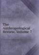 The Anthropological Review, Volume 7, 