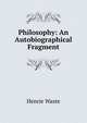 Philosophy: An Autobiographical Fragment, Henrie Waste 