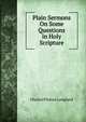Plain Sermons On Some Questions in Holy Scripture, Charles Pitman Longland 