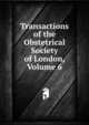 Transactions of the Obstetrical Society of London, Volume 6, 