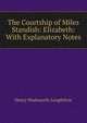 The Courtship of Miles Standish: Elizabeth: With Explanatory Notes, Henry Wadsworth Longfellow 