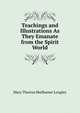 Teachings and Illustrations As They Emanate from the Spirit World, Mary Theresa Shelhamer Longley 