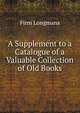 A Supplement to a Catalogue of a Valuable Collection of Old Books, firm Longmans 