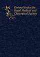 General Index the Royal Medical and Chirurgical Society, 