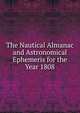 The Nautical Almanac and Astronomical Ephemeris for the Year 1808, 