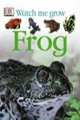 Watch Me Grow: Frog, Kindersley, Dorling 