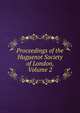 Proceedings of the Huguenot Society of London, Volume 2, 