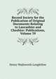 Record Society for the Publication of Original Documents Relating to Lancashire and Cheshire: Publications, Volume 39, Henry Wadsworth Longfellow 