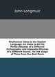 Rhythmical Index to the English Language: An Index to All the Perfect Rhymes of a Different Orthography, and Allowable Rhymes of a Different Sound, . for the Usage of Them from Our Best Poets, John Longmuir 