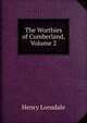 The Worthies of Cumberland, Volume 2, Henry Lonsdale 