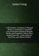 A Descriptive Catalogue of Bengali Works: Containing a Classified List of Fourteen Hundred Bengali Books and Pamphlets Which Have Issued from the . of the Subjects, the Price, and Where Printed, James Long 