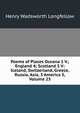 Poems of Places Oceana 1 V.; England 4; Scotland 3 V: Iceland, Switzerland, Greece, Russia, Asia, 3 America 5, Volume 23, Henry Wadsworth Longfellow 