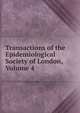Transactions of the Epidemiological Society of London, Volume 4, 