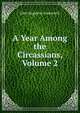 A Year Among the Circassians, Volume 2, John Augustus Longworth 