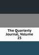 The Quarterly Journal, Volume 25, 