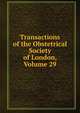 Transactions of the Obstetrical Society of London, Volume 29, 