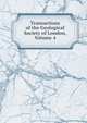 Transactions of the Geological Society of London, Volume 4, 
