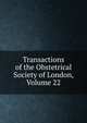 Transactions of the Obstetrical Society of London, Volume 22, 
