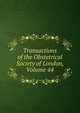 Transactions of the Obstetrical Society of London, Volume 44, 