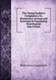 The Young Student's Companion; Or, Elementary Lessons and Exercises in Translating from English Into French, Mary Anna Longstreth 