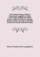 The Poetical Works of Henry Wadsworth Longfellow: Voices of the Night, Ballads and Other Poems, Poems On Slavery, Spanish Student, Belfry of Bruges and Other Poems, the Seaside and the Fireside, Henry Wadsworth Longfellow 
