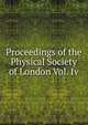 Proceedings of the Physical Society of London Vol. Iv., 