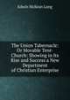 The Union Tabernacle: Or Movable Tent-Church: Showing in Its Rise and Success a New Department of Christian Enterprise, Edwin McKean Long 