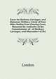Fares for Hackney Carriages, and Distances Within a Circle of Four Miles Radius from Charing Cross, Measured by Authority of the Commissioner of . of Hackney Carriages, and Misconduct of Dri, London 