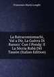 La Batracomiomach?, Val a Dir, La Gu?rra Di Ranucc' Cun I Pondg: E La S?ccia Rub? D?l Tass?n (Italian Edition), Francesco Maria Longhi 
