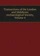 Transactions of the London and Middlesex Archaeological Society, Volume 4, 