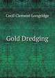 Gold Dredging, Cecil Clement Longridge 