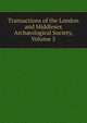 Transactions of the London and Middlesex Arch?ological Society, Volume 5, 