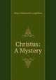 Christus: A Mystery, Henry Wadsworth Longfellow 