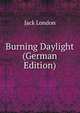 Burning Daylight (German Edition), Jack London 