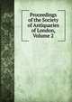Proceedings of the Society of Antiquaries of London, Volume 2, 