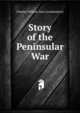 Story of the Peninsular War, Charles William Vane Londonderry 