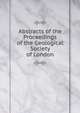 Abstracts of the Proceedings of the Geological Society of London, 